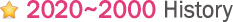 2020~ 2000 history